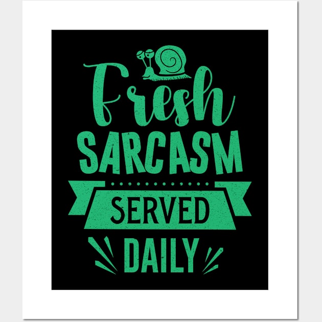 Fresh Sarcasm Served Daily Wall Art by Teewyld